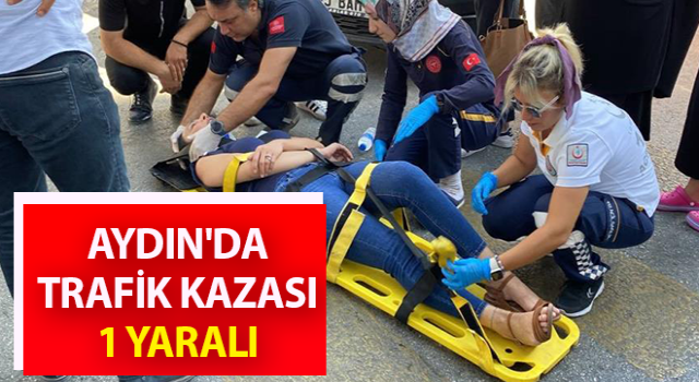 Aydın'da trafik kazası: 1 yaralı