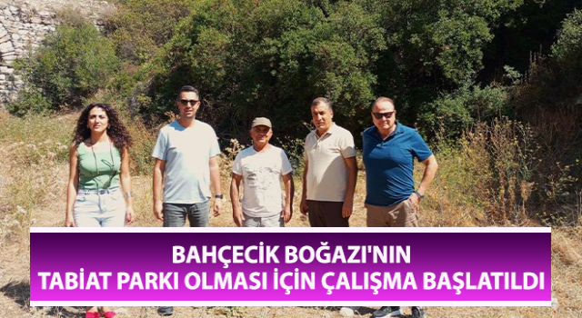 Bahçecik Boğazı'nın tabiat için çalışma başlatıldı