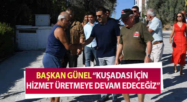 Başkan Günel: ‘Kuşadası için hizmet üretmeye devam edeceğiz”