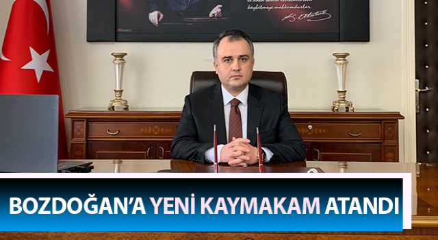 Bozdoğan’a yeni kaymakam atandı