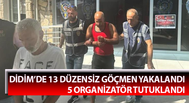 Didim’de 13 düzensiz göçmen yakalandı