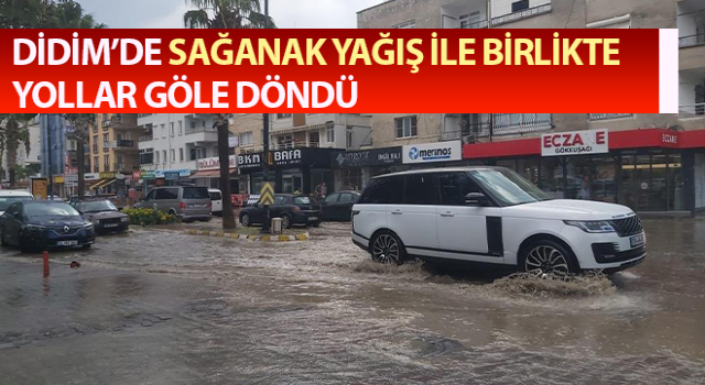 Didim’de sağanak yağış etkili oldu