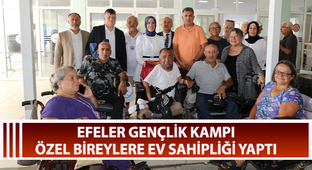 Efeler Gençlik Kampı, özel bireylere ev sahipliği yaptı