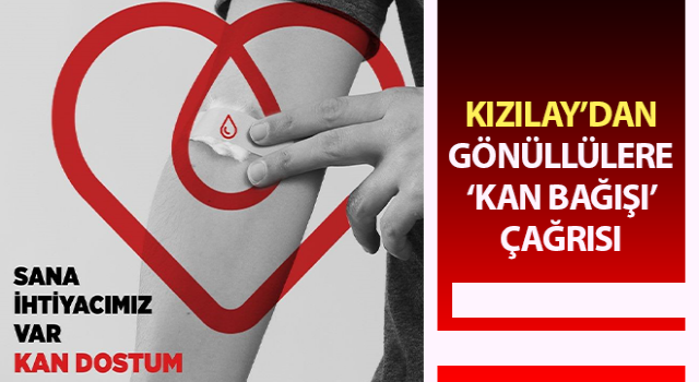 Kızılay’dan, gönüllülere ‘kan bağışı’ çağrısı