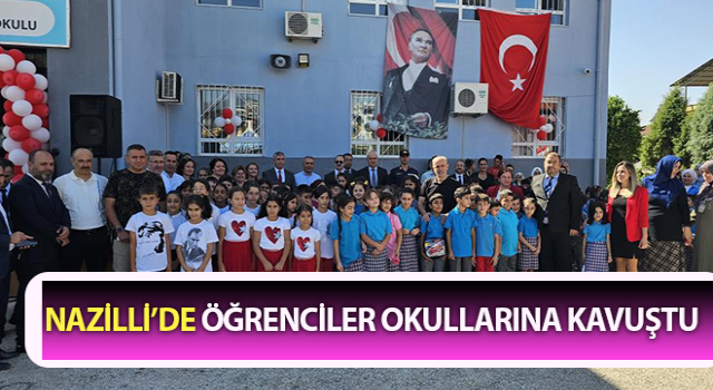 Nazilli’de öğrenciler okullarına kavuştu