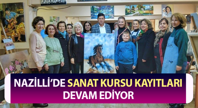 Nazilli’de sanat kursu kayıtları devam ediyor