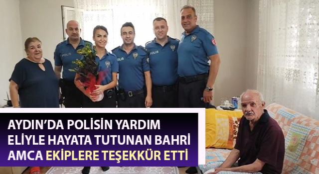 Polislerden yardım isteyen yaşlı adam ekiplere teşekkür etti