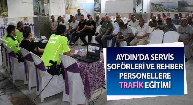 Servis şoförleri ve rehber personellere trafik eğitimi verildi