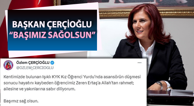 Başkan Çerçioğlu: “Başımız sağolsun”