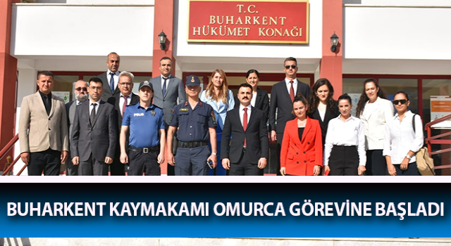 Buharkent Kaymakamı Omurca görevine başladı