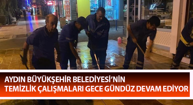 Büyükşehir’in temizlik çalışmaları gece gündüz devam ediyor