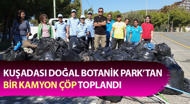 Doğal Botanik Park’tan bir kamyon çöp toplandı