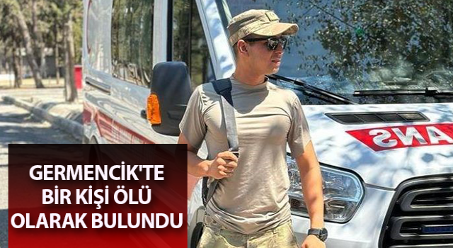 Germencik'te bir kişi ölü olarak bulundu