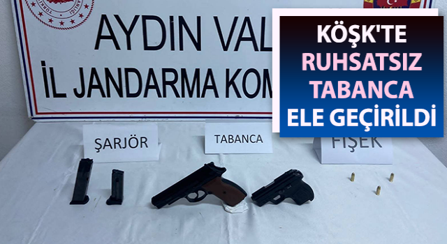 Köşk'te ruhsatsız tabanca ele geçirildi