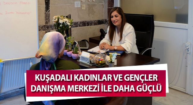 Kuşadalı kadınlar ve gençler, Danışma Merkezi ile daha güçlü