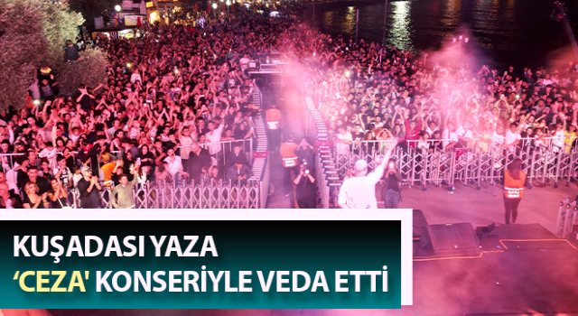 Kuşadalılar ‘Ceza' konseriyle yaza veda etti