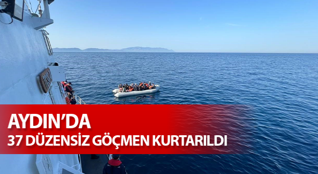 Kuşadası’nda 37 düzensiz göçmen kurtarıldı