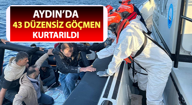 Kuşadası’nda 43 düzensiz göçmen kurtarıldı