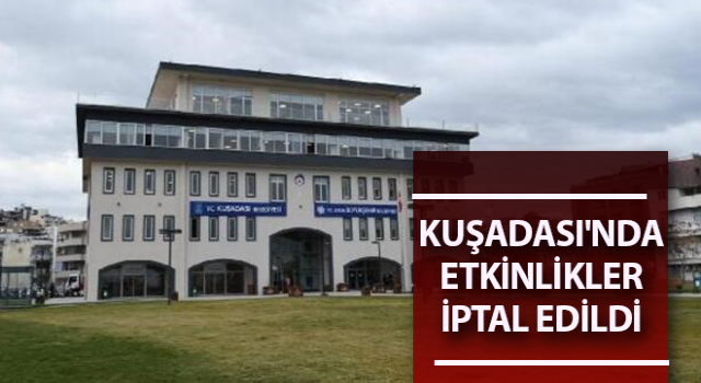 Kuşadası'nda etkinlikler iptal edildi