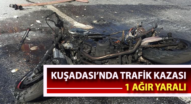 Kuşadası’nda trafik kazası: 1 ağır yaralı