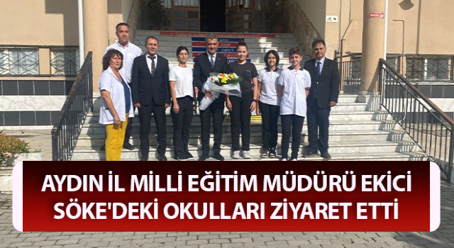 Müdür Ekici Söke'deki okulları ziyaret etti