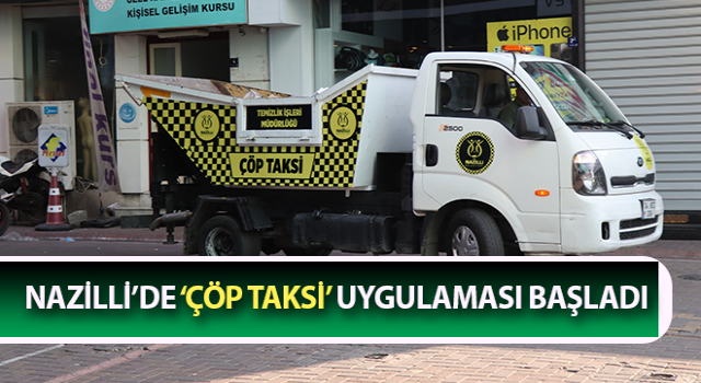 Nazilli’de ‘Çöp Taksi’ uygulaması başladı