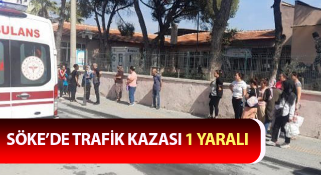 Söke’de trafik kazası: 1 yaralı