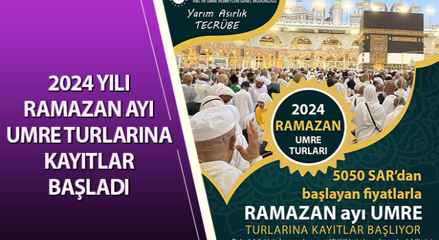 2024 yılı Ramazan Ayı umre turlarına kayıtlar başladı