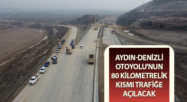 Aydın-Denizli Otoyolu'nun 80 kilometrelik kısmı trafiğe açılacak