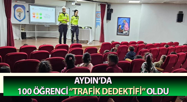 Aydın’da 100 öğrenci “trafik dedektifi” oldu