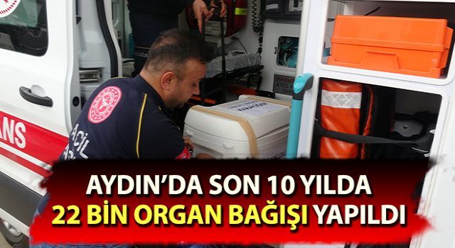 Aydın’da 22 bin 661 kişi organ bağışında bulundu