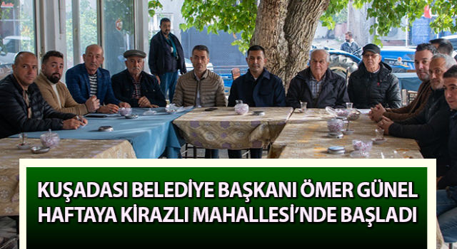 Başkan Günel haftaya Kirazlı Mahallesi’nde başladı