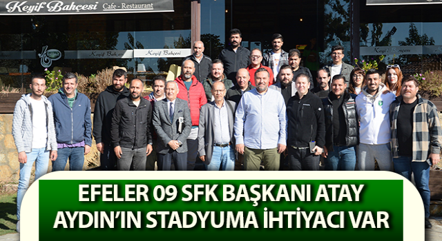 Efeler 09 SFK Başkanı Atay: Aydın’ın stadyuma ihtiyacı var