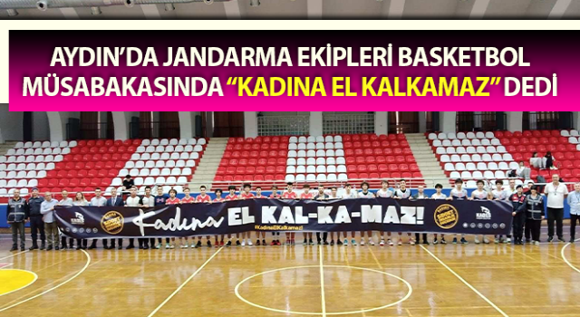 Jandarma basketbol müsabakasında “Kadına El Kalkamaz” dedi