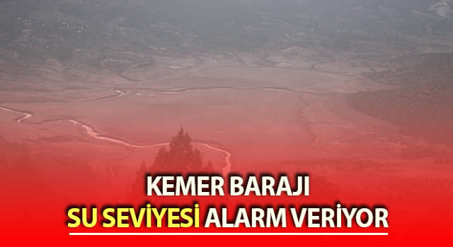 Kemer Barajı kurumaya yüz tuttu