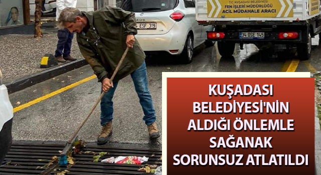 Kuşadası Belediyesi'nin aldığı önlemle sağanak sorunsuz atlatıldı