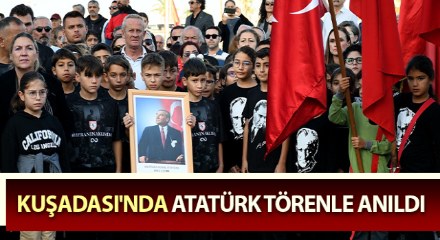 Kuşadası'nda Atatürk törenle anıldı