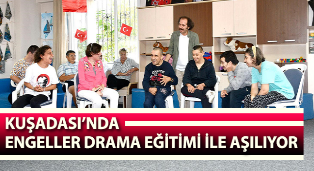 Kuşadası’nda engeller drama eğitimi ile aşılıyor