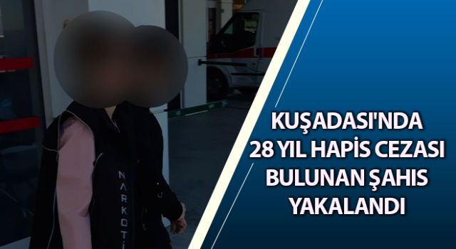 Kuşadası'nda hapis cezası bulunan şahıs yakalandı