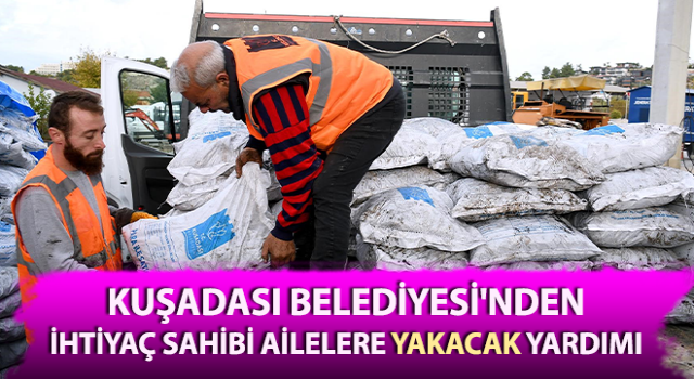 Kuşadası’nda ihtiyaç sahibi ailelere yakacak yardımı