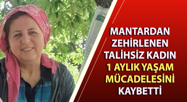 Mantardan zehirlenen kadın hayatını kaybetti