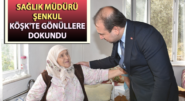 Müdür Şenkul, Köşk'te gönüllere dokundu