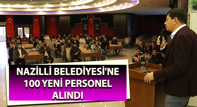 Nazilli Belediyesi'ne 100 yeni personel