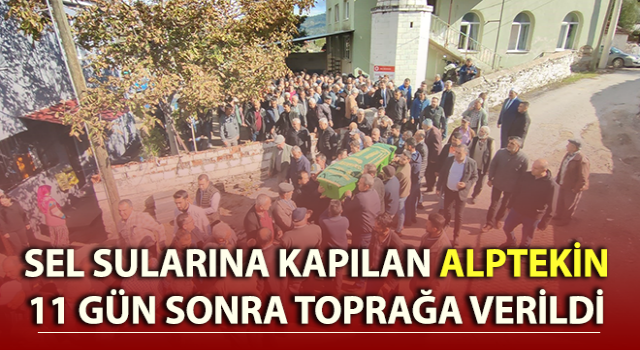 Sel sularına kapılan Alptekin, toprağa verildi