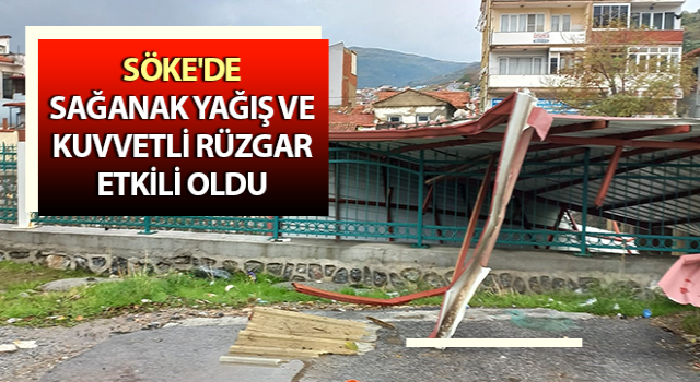 Söke'de sağanak yağış etkili oldu