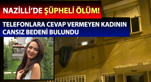 Telefonlara cevap vermeyen kadının cansız bedeni bulundu