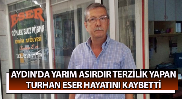 Aydın yarım asırlık terzisini kaybetti