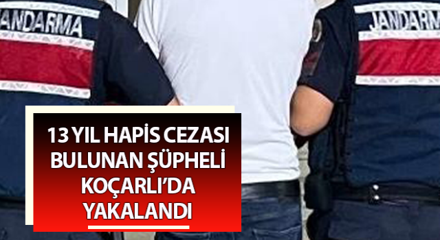 Aydın’da 13 yıl hapis cezası bulunan şüpheli yakalandı