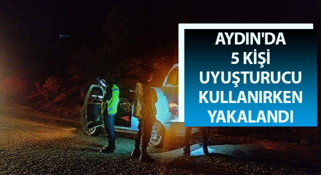 Aydın'da 5 kişi uyuşturucu kullanırken yakalandı