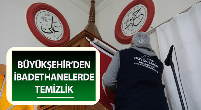 Aydın’da ibadethanelerde temizlik çalışmaları sürüyor